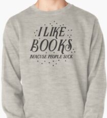 I like books, because people suck Pullover