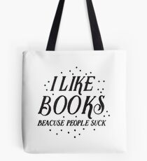 I like books, because people suck Tote Bag