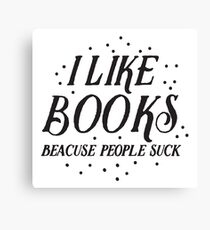 I like books, because people suck Canvas Print