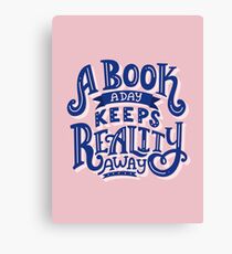 A Book A Day Keeps Reality Away Canvas Print
