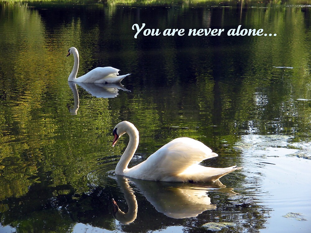 "You are never alone" by Lynn Moore  Redbubble