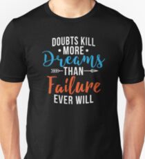 Inspirational Doubt Kills Dreams Success Quote Unisex Shirt Unisex T-Shirt