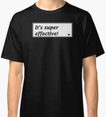 It's super effective! Classic T-Shirt