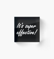 Super Effective! Acrylic Block