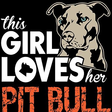 Artwork thumbnail, This Girl Loves Her Pit Bull T-Shirt by wantneedlove