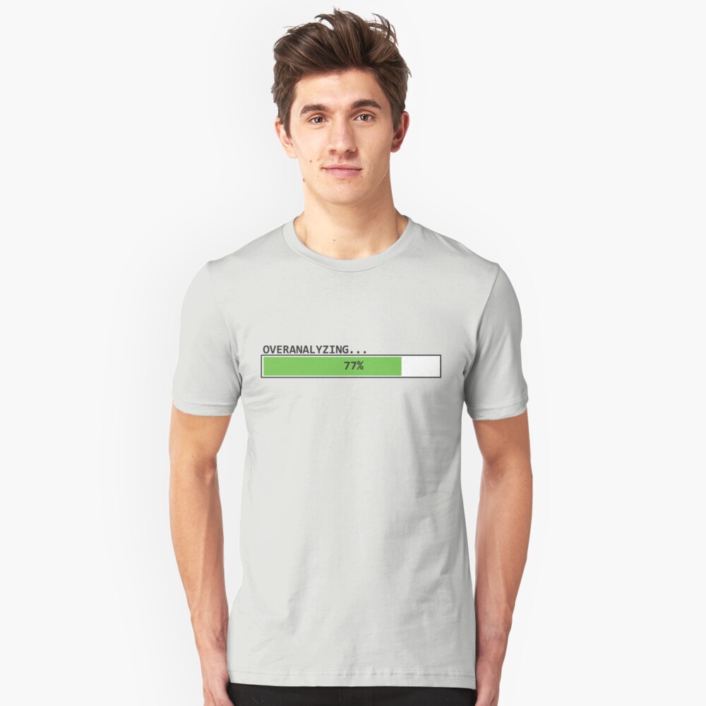 Overanalyzing in Progress Slim Fit T-Shirt