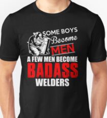 Funny Welder - Boys Become Men Some Become Badass Welders - Welding Unisex T-Shirt