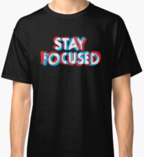 Stay Focused Classic T-Shirt