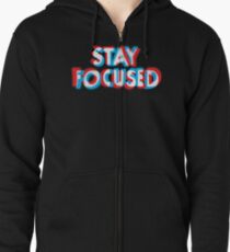 Stay Focused Zipped Hoodie