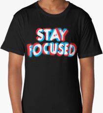 Stay Focused Long T-Shirt