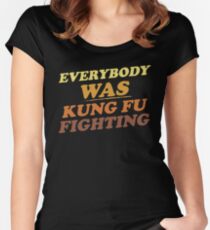 Jeder war Kung Fu kämpfen Tailliertes Rundhals-Shirt