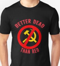 Better Dead Than Red Cold War Anti Communist Slogan Hammer and Sickle Russia Unisex T-Shirt