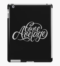 Above Average | Calligraphy iPad-Hülle & Klebefolie