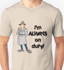 Inspector Gadget - I'm Always On Duty - Black Font Unisex T-Shirt