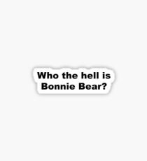 Who the hell is Bonnie Bear? Sticker