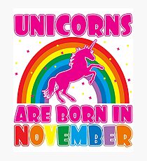 Unicorns Are Born In November Shirt Photographic Print