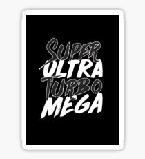 Super Ultra Turbo Mega Sticker