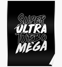 Super Ultra Turbo Mega Poster