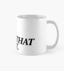 You're Gonna Carry That Weight. Mug