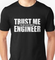 Trust Me I'm An Engineer Unisex T-Shirt