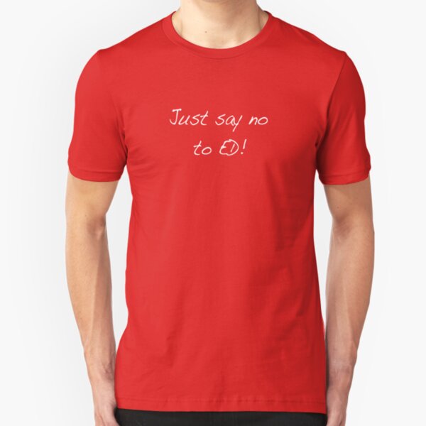Just say no to ed Slim Fit T-Shirt