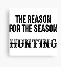 The reason for the season hunting. Canvas Print