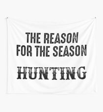 The reason for the season hunting. Wall Tapestry