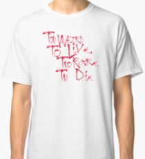 Fear and Loathing - Too Weird To Live, Too Rare To Die Classic T-Shirt
