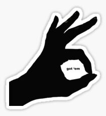 Got 'em Sticker