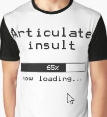 Articulate insult now loading 65% Graphic T-Shirt