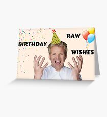 Gordon Ramsay - raw birthday wishes Greeting Card