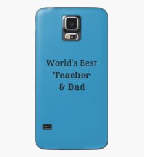 Teacher - World's Best Teacher and Dad Case/Skin for Samsung Galaxy