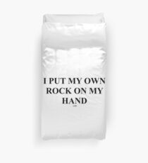 I Put My Own Rock On My Hand Duvet Cover