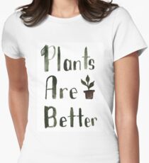 Plants Are Better Women's Fitted T-Shirt