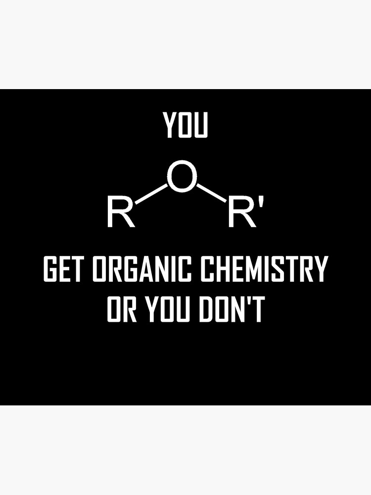 You Ether Get Organic Chemistry, Or You Don’t- Funny Chemistry Joke by the-elements