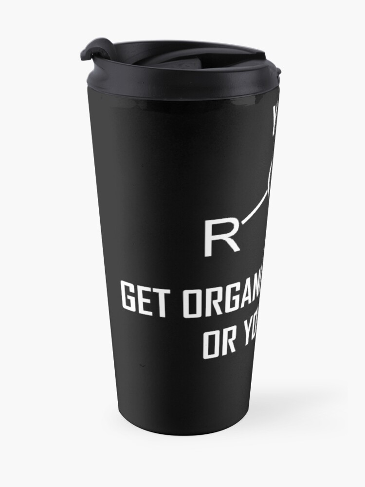 Alternate view of You Ether Get Organic Chemistry, Or You Don’t- Funny Chemistry Joke Travel Mug