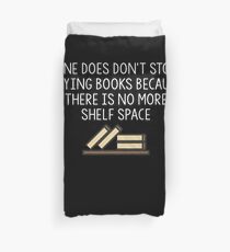 Funny Reading Lover Shirt One Does Not Stop Buying Books Duvet Cover