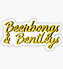 Beerbongs and bentleys Sticker