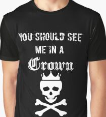 you should see me in a crown (dark edition) Graphic T-Shirt