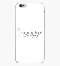 i'm going home, i'm trying iPhone Case