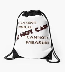 The Extent To Which I Do Not Care Cannot Be Measured Drawstring Bag