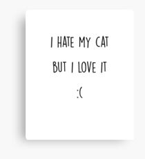 i hate my cat but i love it Canvas Print