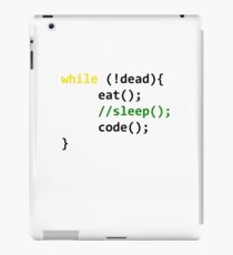 While not dead, eat and code! iPad Case/Skin