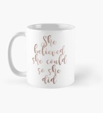 Rose gold she believed she could so she did Mug