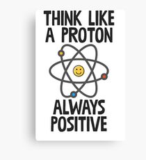 Think Like A Proton Always Positive Canvas Print
