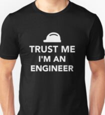 Trust me I'm a Engineer Unisex T-Shirt