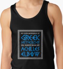 My Poor Knowledge Of Greek Mythology Has Always Been My Achilles Elbow Tank Top