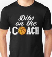 Women's Basketball Coach Shirt - Basketball Coach Gift - Dibs On The Coach Shirt Unisex T-Shirt