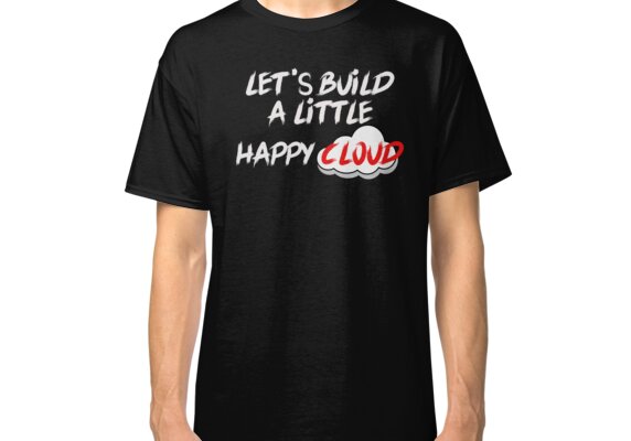 let's build a little happy cloud Classic T-Shirt
