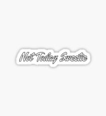 Not Today ♥ Sticker